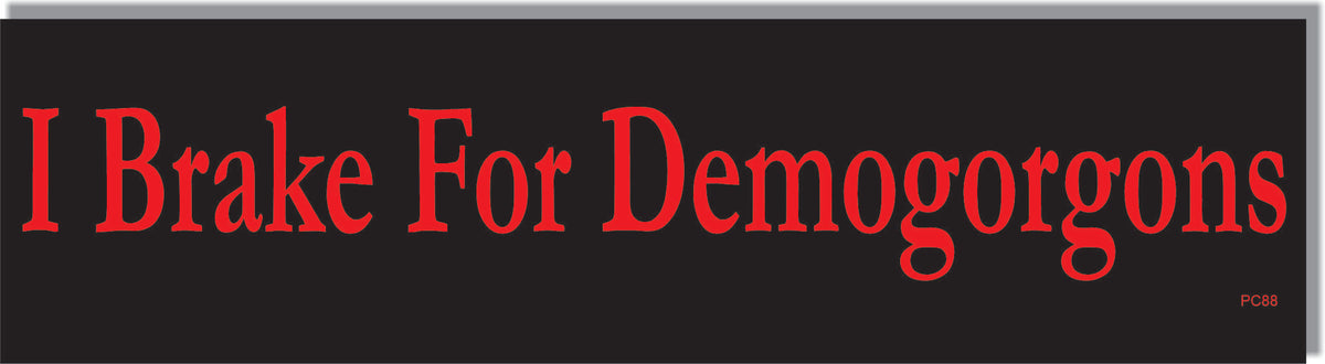 I Brake For Demogorgons - Funny Bumper Sticker, Car Magnet