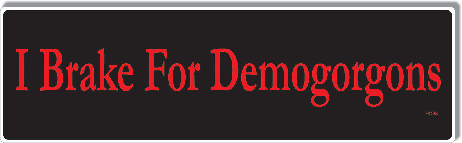 I Brake For Demogorgons - Funny Bumper Sticker, Car Magnet