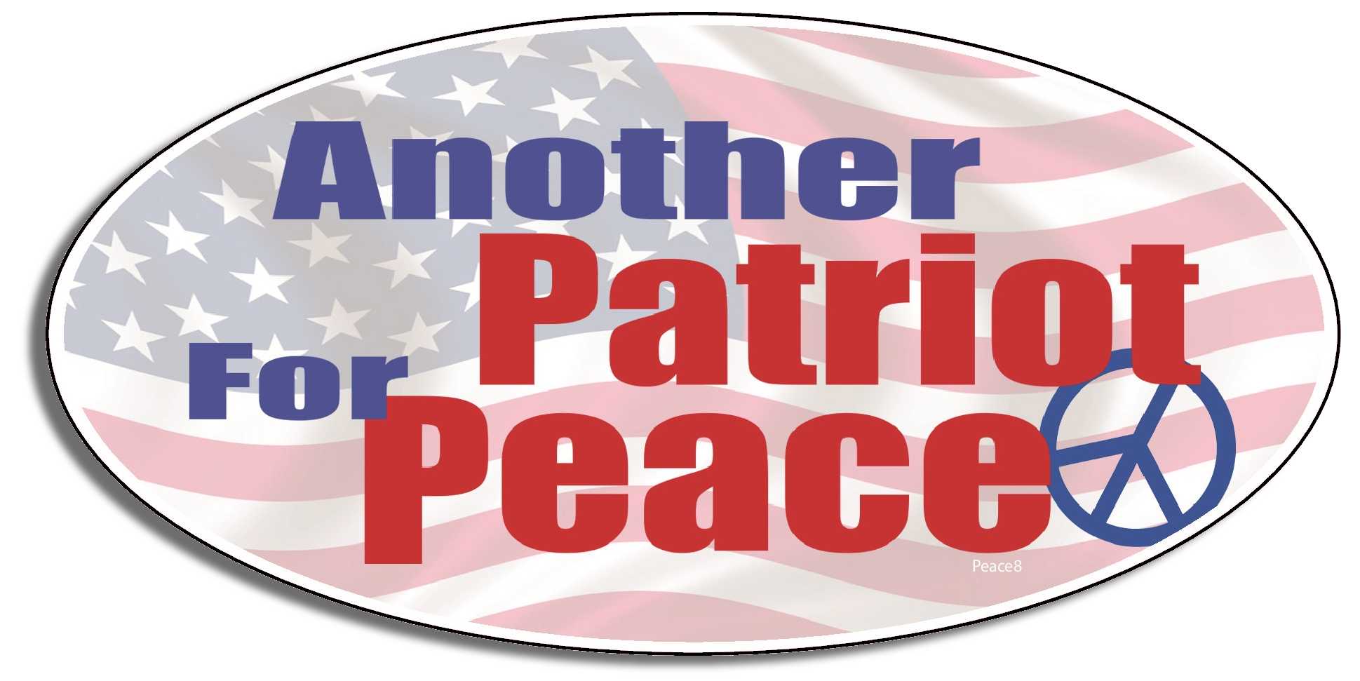 Another patriot for peace 3" x 6" Bumper Sticker--Car Magnet- -  Decal Bumper Sticker-peace Bumper Sticker Car Magnet Another patriot for peace-  Decal for carsliberal, peace, political