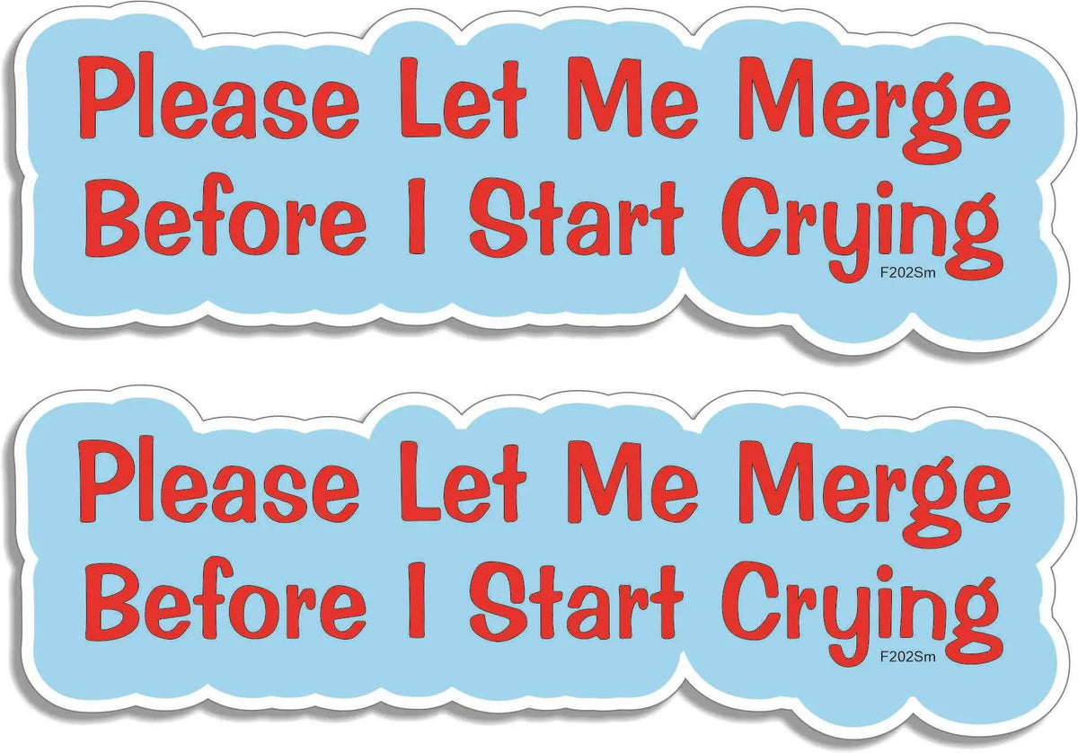 Please Let Me Merge Before I Start Crying - Funny Car Stickers, Phone Stickers Humper Bumper