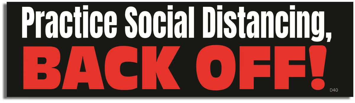 Practice Social Distancing - Back off! -  Funny Bumper Sticker, Car Magnet Humper Bumper