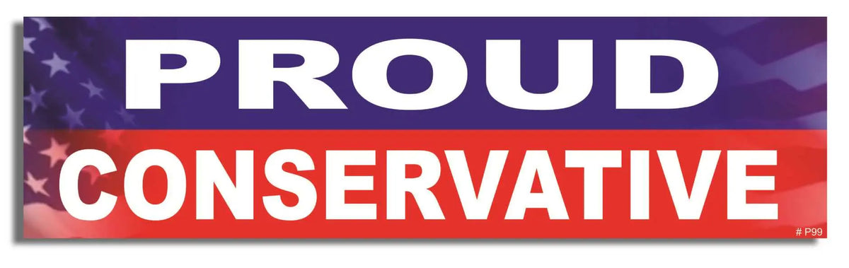 Proud Conservative - Conservative Bumper Sticker, Car Magnet Humper Bumper
