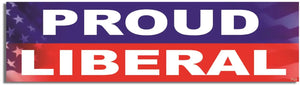 Proud Liberal - Liberal Bumper Sticker, Car Magnet Humper Bumper