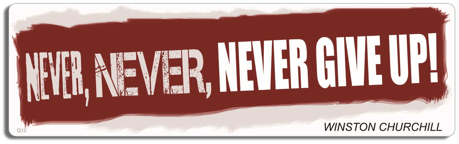 Never, Never, Never give up - Winston Churchill. -  3" x 10" Bumper Sticker--Car Magnet- -  Decal Bumper Sticker-quotation Bumper Sticker Car Magnet Never, Never, Never give up-Winston-  Decal for carsquotation, quote