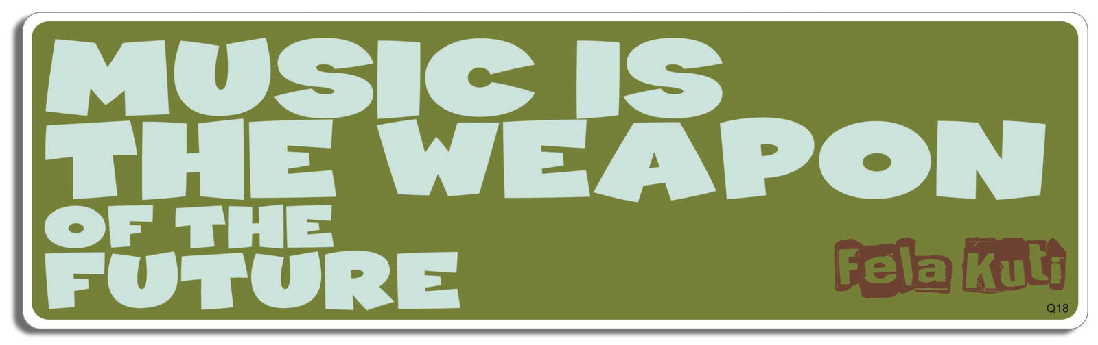 Music is the weapon of the future - Fela Kuti - 3" x 10" Bumper Sticker--Car Magnet- -  Decal Bumper Sticker-quotation Bumper Sticker Car Magnet Music is the weapon of the future-  Decal for cars music, quotation, quote