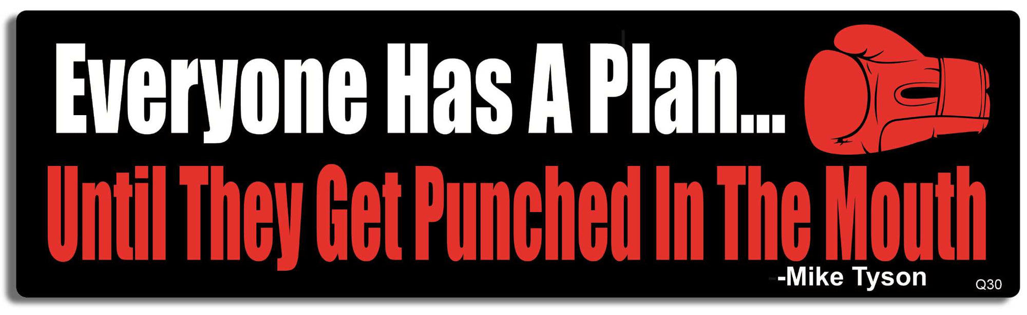 Everyone Has A Plan... Until They Get Punched In The Mouth - Mike Tyson - 3" x 10" -  Decal Bumper Sticker-quotation Bumper Sticker Car Magnet Everyone Has A Plan... Until They-  Decal for carsquotation, quote