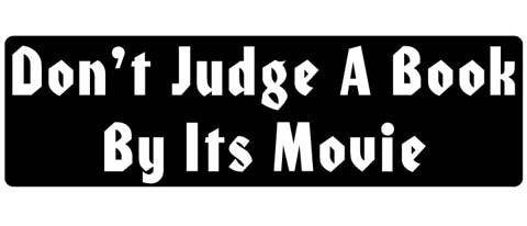 Don't judge a book by it's movie - 3" x 10" Bumper Sticker--Car Magnet- -  Decal Bumper Sticker-political Bumper Sticker Car Magnet Don't judge a book by it's movie-  Decal for carsBook lover