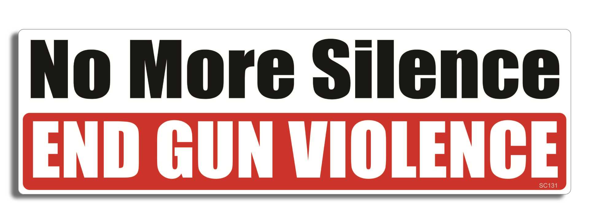 No More Silence, End Gun Violence - 3" x 10" Bumper Sticker--Car Magnet- -  Decal Bumper Sticker-political Bumper Sticker Car Magnet No More Silence, End Gun Violence-  Decal for carsanti gun, anti nra, assault weapons, ban assault weapons, ban guns, Gun control