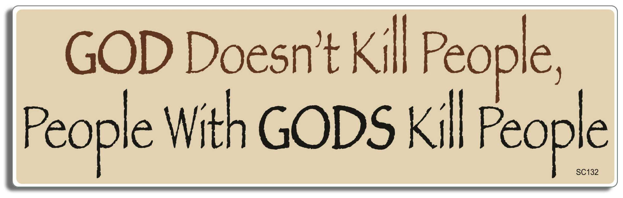 God doesn't kill people, people with Gods kill people - 3" x 10" Bumper Sticker--Car Magnet- -  Decal Bumper Sticker-political Bumper Sticker Car Magnet God doesn't kill people, people with-  Decal for carsconservative, liberal, Political