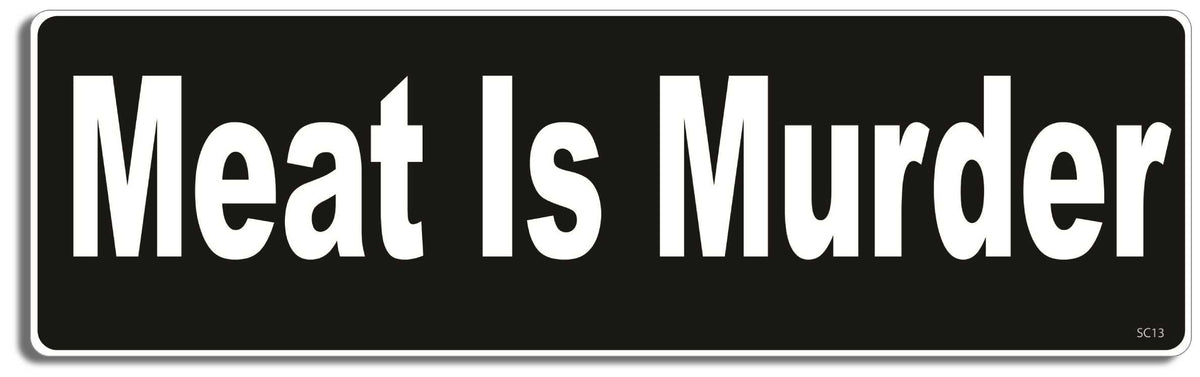 Meat is murder - 3" x 10" Bumper Sticker--Car Magnet- -  Decal Bumper Sticker-vagetarian Bumper Sticker Car Magnet Meat is murder-   Decal for carsanimal rights, peta, vegan, vegetarian