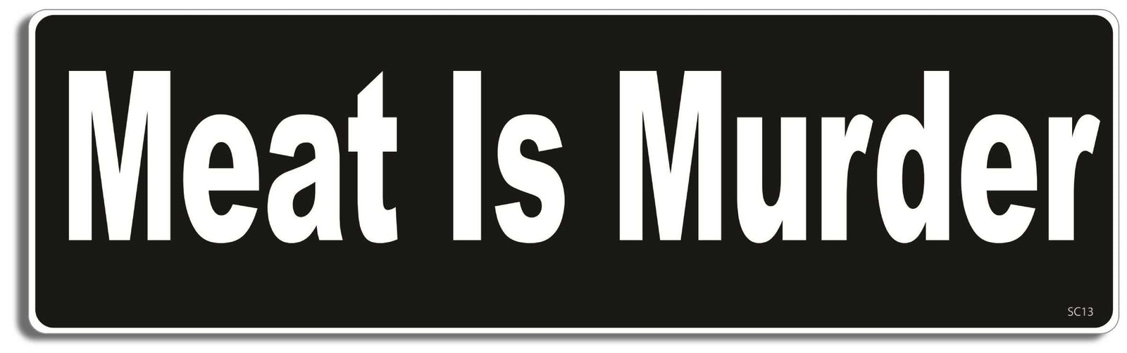 Meat is murder - 3" x 10" Bumper Sticker--Car Magnet- -  Decal Bumper Sticker-vagetarian Bumper Sticker Car Magnet Meat is murder-   Decal for carsanimal rights, peta, vegan, vegetarian