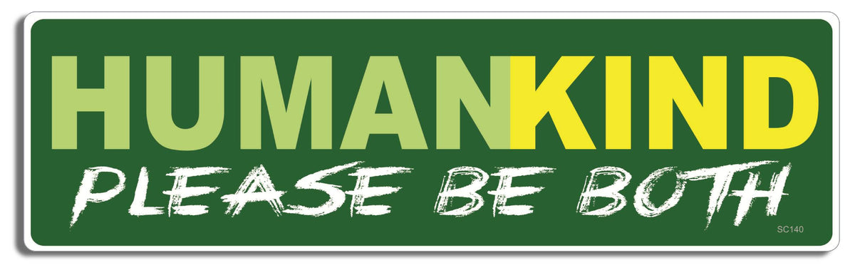 Humankind - Please Be Both -  3" x 10" Bumper Sticker--Car Magnet- -  Decal Bumper Sticker-political Bumper Sticker Car Magnet Humankind-Please Be Both-   Decal for carsconservative, liberal, Political