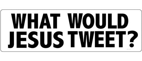 What would Jesus tweet? - 3" x 10" Bumper Sticker--Car Magnet- -  Decal Bumper Sticker-political Bumper Sticker Car Magnet What would Jesus tweet?-  Decal for carsAnti Corporation, Anti Government, Politics, Religion