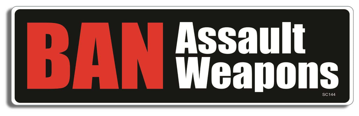 Ban Assault Weapons - 3" x 10" Bumper Sticker--Car Magnet- -  Decal Bumper Sticker-political Bumper Sticker Car Magnet Ban Assault Weapons-   Decal for carsanti gun, anti nra, assault weapons, ban assault weapons, ban guns, Gun control