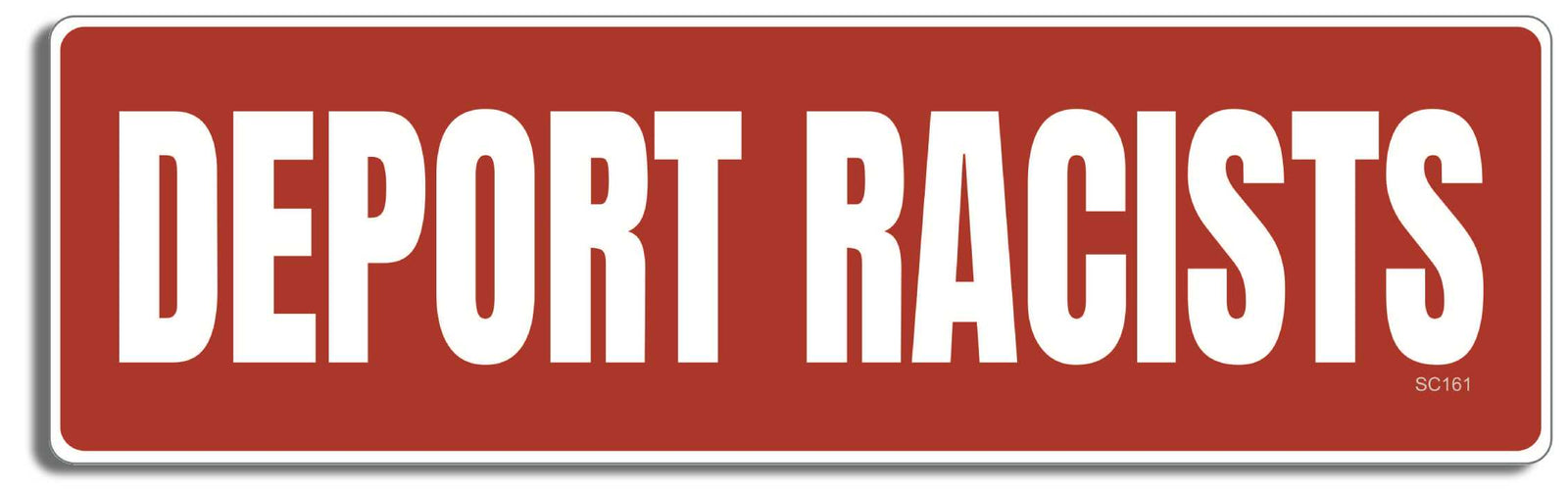 Deport Racists - 3" x 10" -  Decal Bumper Sticker-political Bumper Sticker Car Magnet Deport Racists-  Decal for carsconservative, liberal, Political