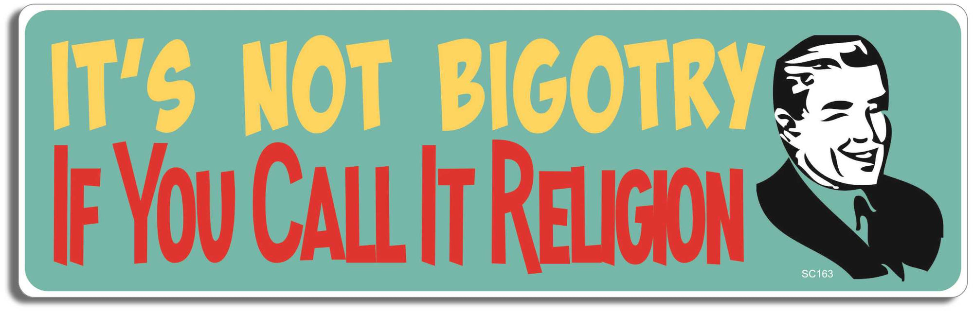 It's not bigotry if you call it religion - 3" x 10" -  Decal Bumper Sticker-political Bumper Sticker Car Magnet It's not bigotry if you call it religion  Decal for carsconservative, liberal, Political