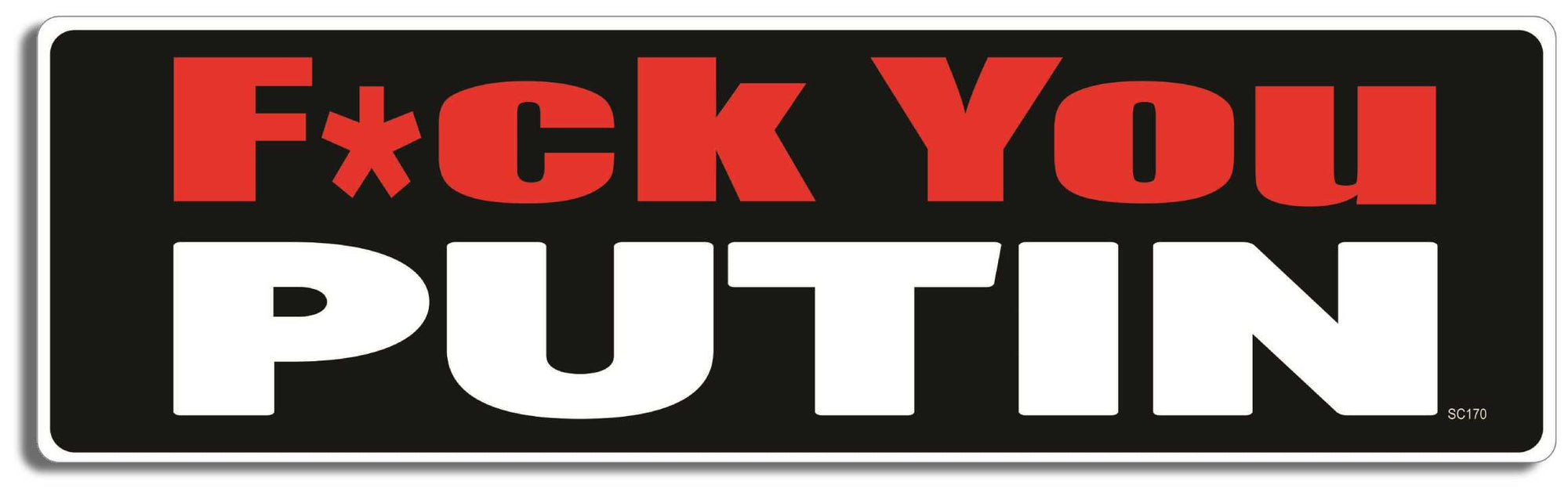 F*uck You Putin - 3" x 10" -  Decal Bumper Sticker-political Bumper Sticker Car Magnet F*uck You Putin-  Decal for carsconservative, liberal, Political