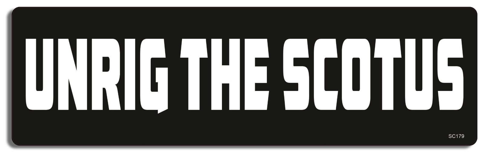 Unrig The Scotus - 3" x 10" Bumper Sticker--Car Magnet- -  Decal Bumper Sticker-political Bumper Sticker Car Magnet Unrig The Scotus-   Decal for carsanti-abortion, feminism, feminist, feminist bumper sticker, scotus