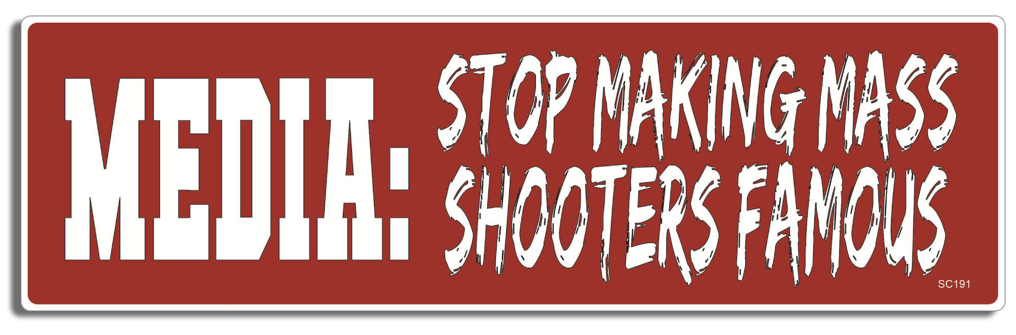 Media: Stop Making Mass Shooters Famous - 3" x 10" - Bumper Sticker--Car Magnet- -  Decal Bumper Sticker-political Bumper Sticker Car Magnet Media: Stop Making Mass Shooters-  Decal for carsanti gun, democrat, Gun control, liberal, political, Politics