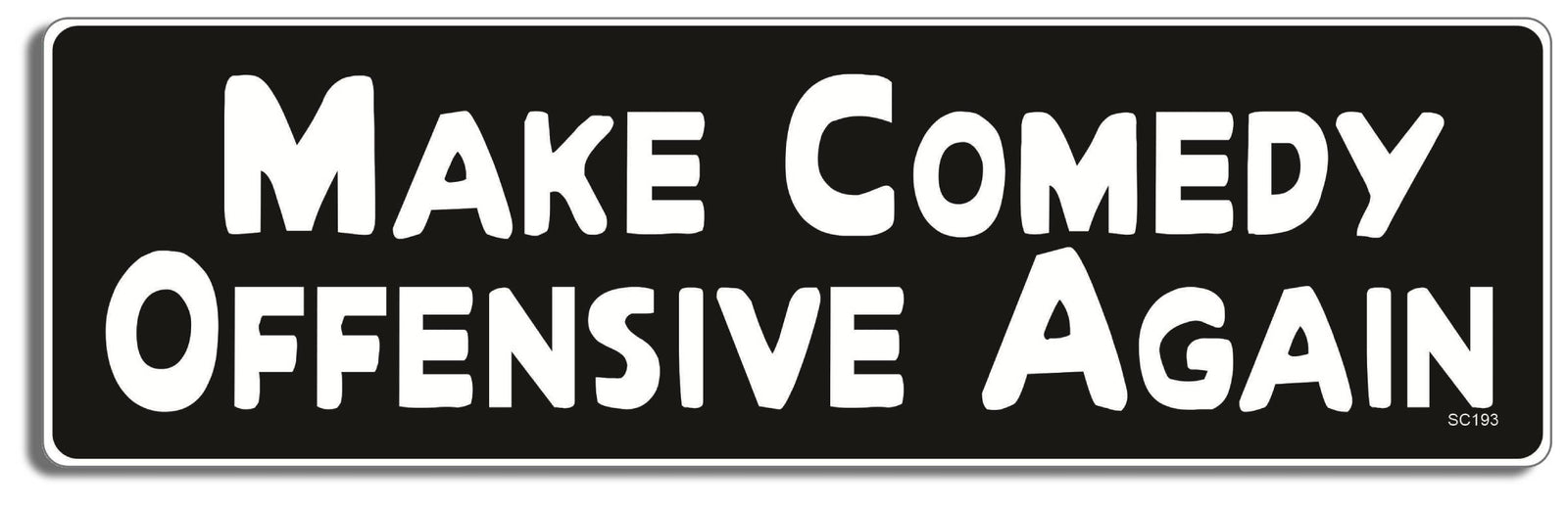 Make Comedy Offensive Again - 3" x 10" -  Decal Bumper Sticker-political Bumper Sticker Car Magnet Make Comedy Offensive Again-  Decal for carsconservative, political, Politics, republican