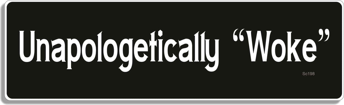 Unapologetically Woke - 3" x 10" - Bumper Sticker--Car Magnet- -  Decal Bumper Sticker-political Bumper Sticker Car Magnet Unapologetically Woke-  Decal for carsanti gun, democrat, Gun control, liberal, political, Politics