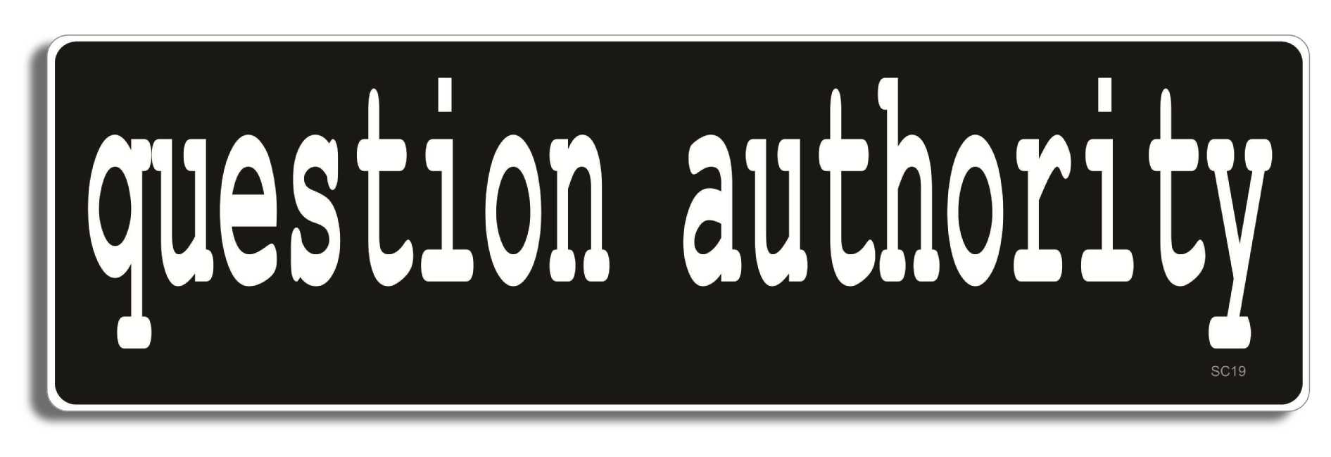 question authority - 3" x 10" Bumper Sticker--Car Magnet- -  Decal Bumper Sticker-political Bumper Sticker Car Magnet question authority-   Decal for carsAnti Government