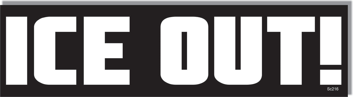 Ice Out! -  Political Bumper Sticker, Car Magnet
