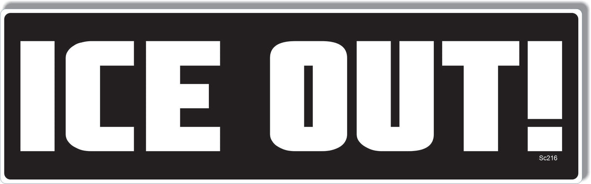 Ice Out! -  Political Bumper Sticker, Car Magnet