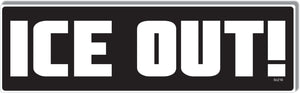 Ice Out! -  Political Bumper Sticker, Car Magnet