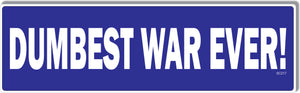 Dumbest War Ever -  Political Bumper Sticker, Car Magnet