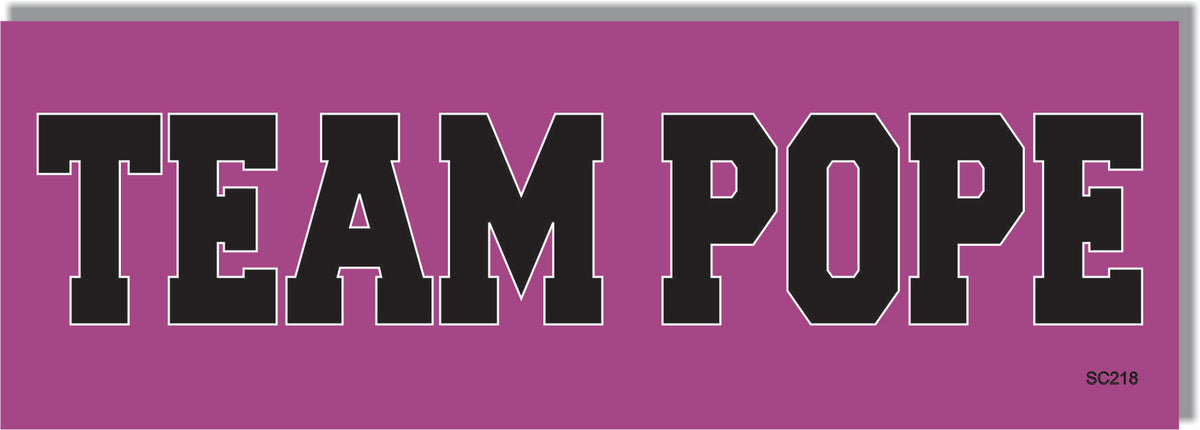 Team Pope -  Political Bumper Sticker, Car Magnet