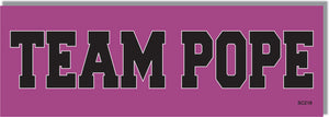 Team Pope -  Political Bumper Sticker, Car Magnet