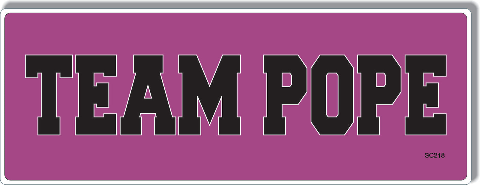 Team Pope -  Political Bumper Sticker, Car Magnet