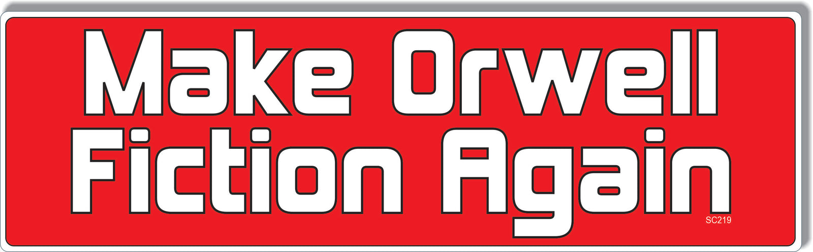 Make Orwell Fiction Again -  Political Bumper Sticker, Car Magnet