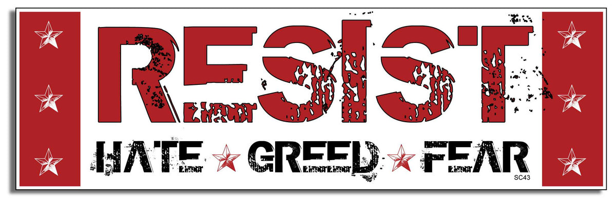 Resist Hate Greed Fear - 3" x 10" Bumper Sticker--Car Magnet- -  Decal Bumper Sticker-political Bumper Sticker Car Magnet Resist Hate Greed Fear-  Decal for cars#notmypresident, #resistance, Anti Government, anti trump, impeach trump, liberal, Politics, resist