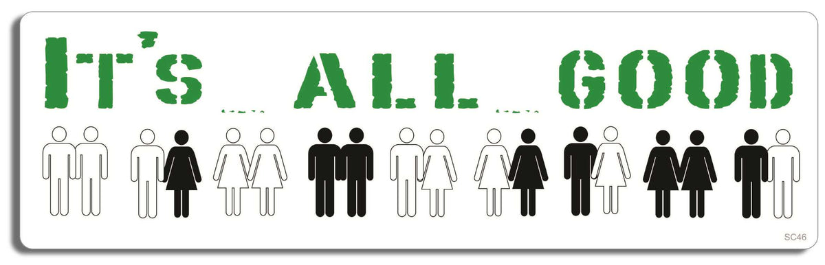 It's all good - 3" x 10" Bumper Sticker--Car Magnet- -  Decal Bumper Sticker-political Bumper Sticker Car Magnet It's all good-    Decal for carsconservative, liberal, Political