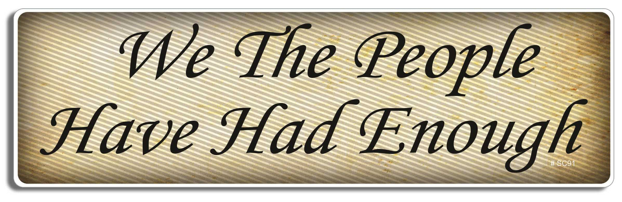We the people have had enough - 3" x 10" Bumper Sticker--Car Magnet- -  Decal Bumper Sticker-political Bumper Sticker Car Magnet We the people have had enough-  Decal for carsAnti Government, Dissension, Politics