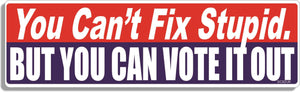 You can't fix stupid, but you can vote it out - 3" x 10" Bumper Sticker/Magnet - Humper Bumper Decal Bumper StickerInternationalVersion