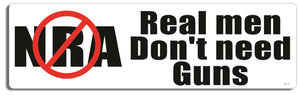 NO NRA. Real men don't need guns - 3" x 10" Bumper Sticker--Car Magnet- -  Decal Bumper Sticker-political Bumper Sticker Car Magnet NO NRA. Real men don't need guns-  Decal for carsanti gun, anti nra, assault weapons, ban assault weapons, ban guns, gun control