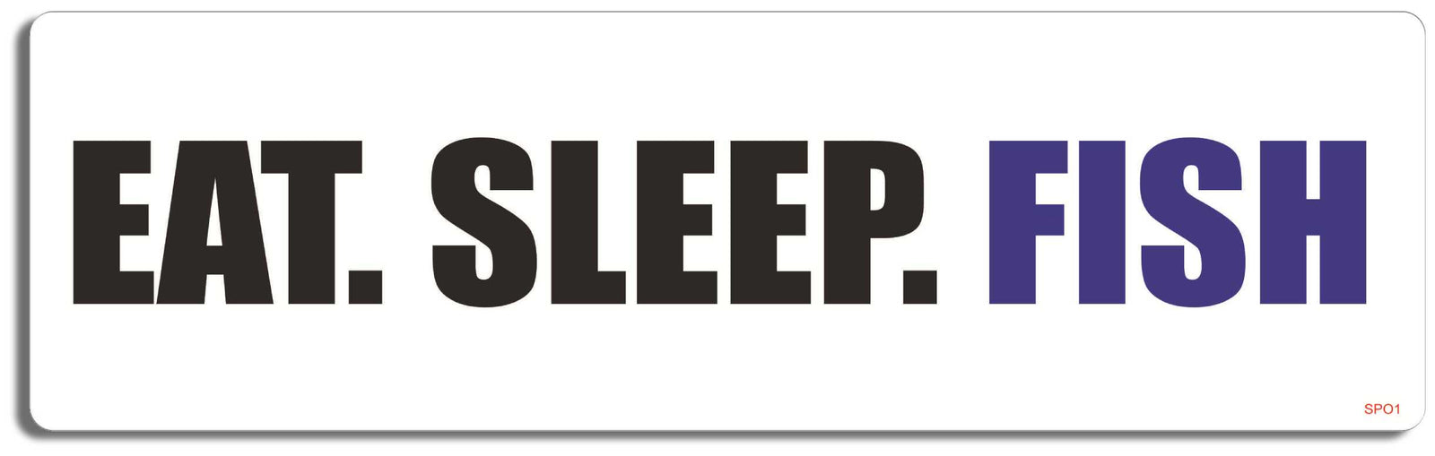 Eat. Sleep. Fish - 3" x 10" Bumper Sticker--Car Magnet- -  Decal Bumper Sticker-sports Bumper Sticker Car Magnet Eat. Sleep. Fish-   Decal for carsangling, fishing, fishing bumper sticker, sports