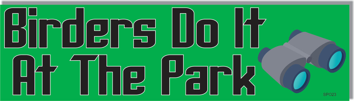 Birders Do It At The Park - Funny Bumper Sticker, Car Magnet