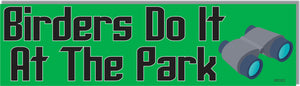 Birders Do It At The Park - Funny Bumper Sticker, Car Magnet