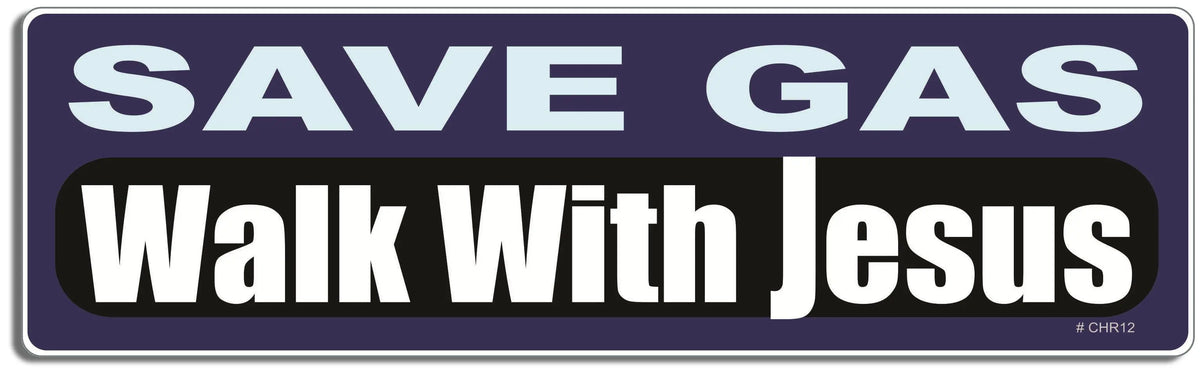 Save Gas. Walk with Jesus - Christian XL Bumper Sticker