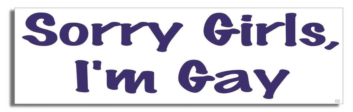 Sorry Girls, I'm Gay - LGBT Bumper Sticker, Car Magnet Humper Bumper