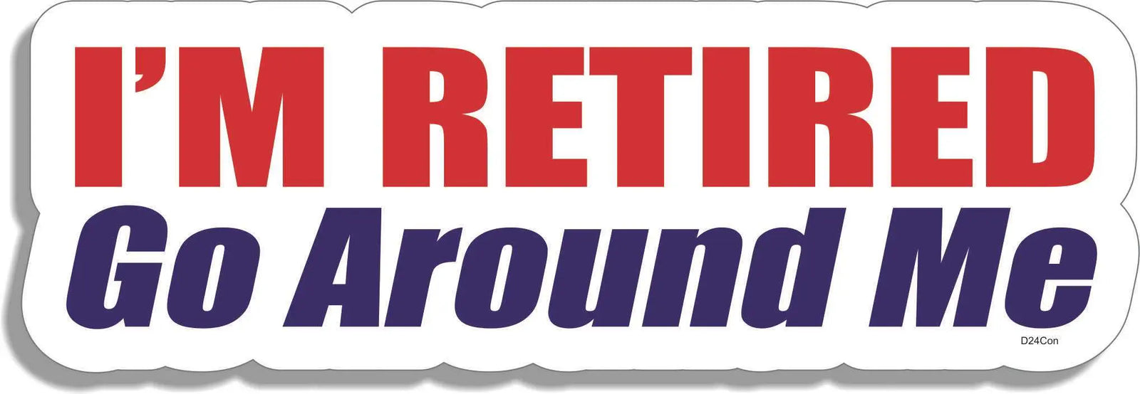 I'm Retired. Go Around Me - Funny Car Stickers/Sticker Sets Humper Bumper