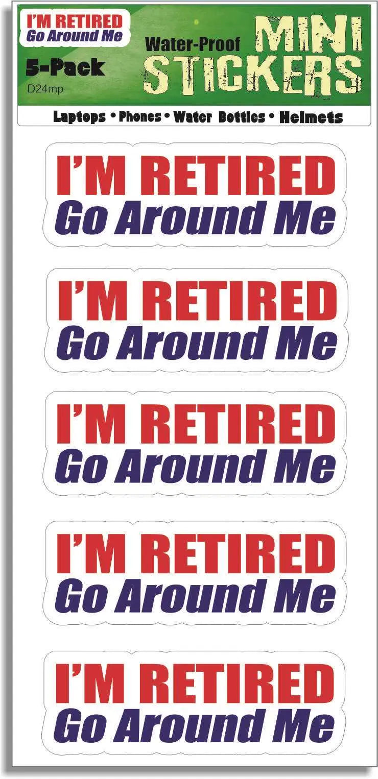 I'm Retired. Go Around Me - Funny Car Stickers/Sticker Sets Humper Bumper