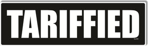 Tariffied - Anti-Trump Bumper Sticker, Car Magnet Humper Bumper