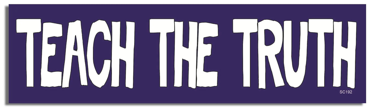 Teach The Truth - Liberal Bumper Sticker, Car Magnet Humper Bumper