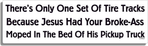 The Reason There's Only One Set Of Tire Tracks... - Christian Bumper Sticker, Car Magnet Humper Bumper