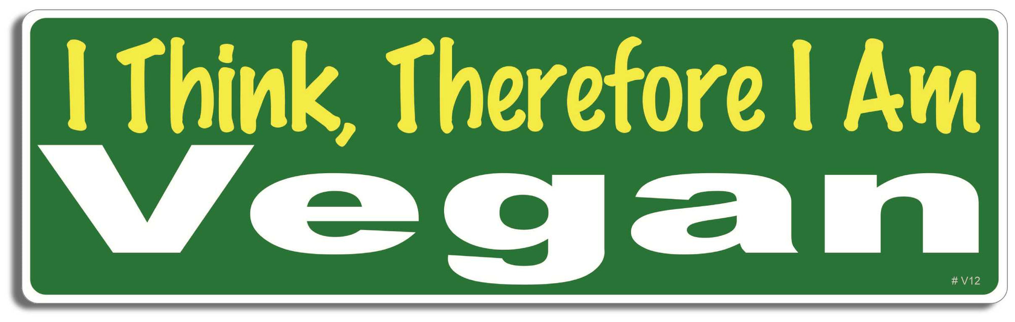 I think, therefore I am Vegan - 3" x 10" Bumper Sticker--Car Magnet- -  Decal Bumper Sticker-vagetarian Bumper Sticker Car Magnet I think, therefore I am Vegan-  Decal for carsanimal rights, peta, vegan, vegetarian